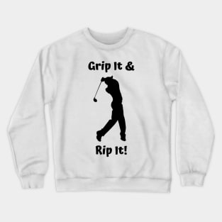 Grip It and Rip It Golf Design Crewneck Sweatshirt